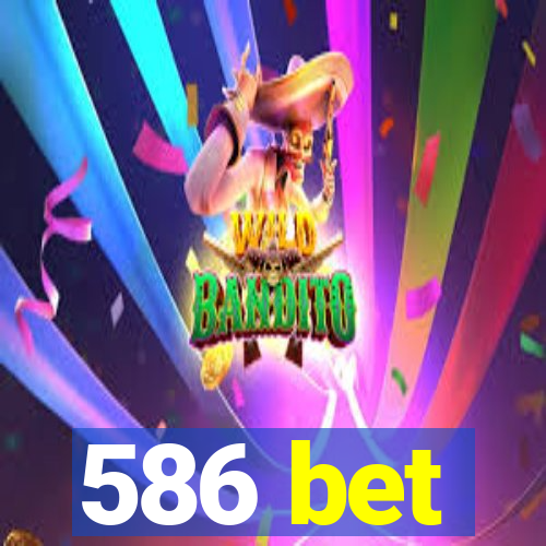 586 bet